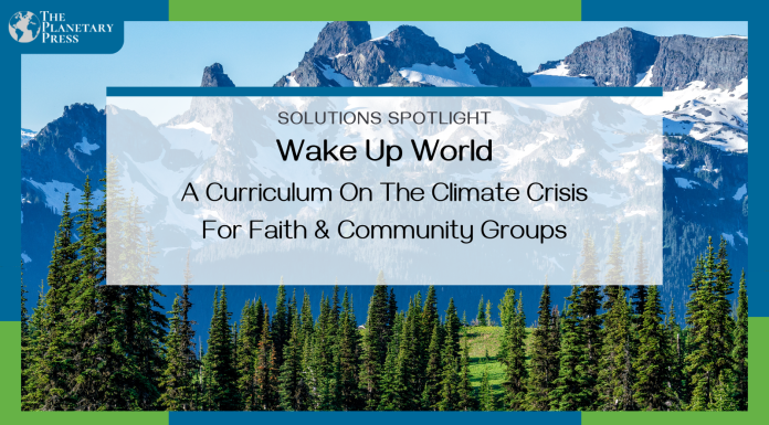 Wake Up World: A Curriculum on the Climate Crisis for Faith and Community Groups